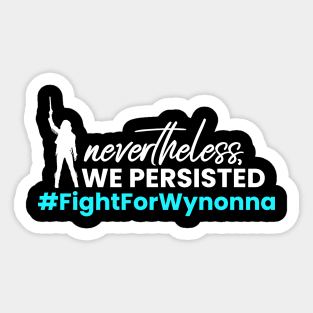 Nevertheless WE Persisted - Fight For Wynonna Sticker